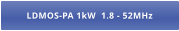LDMOS-PA 1kW  1.8 - 52MHz